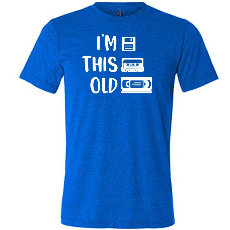 im-this-old-shirt-unisex-1