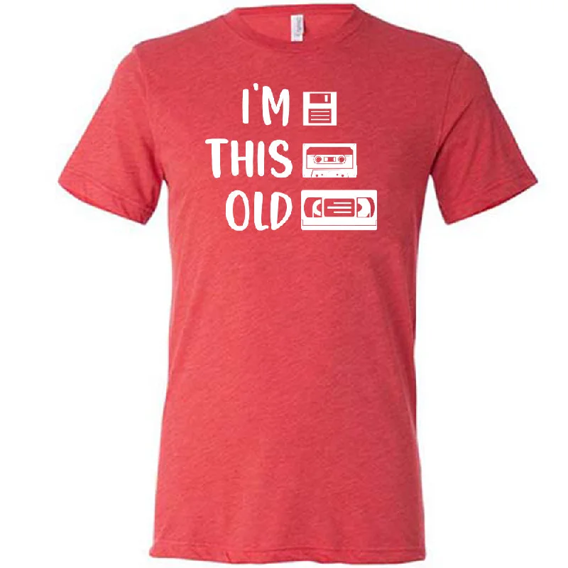 im-this-old-shirt-unisex-1