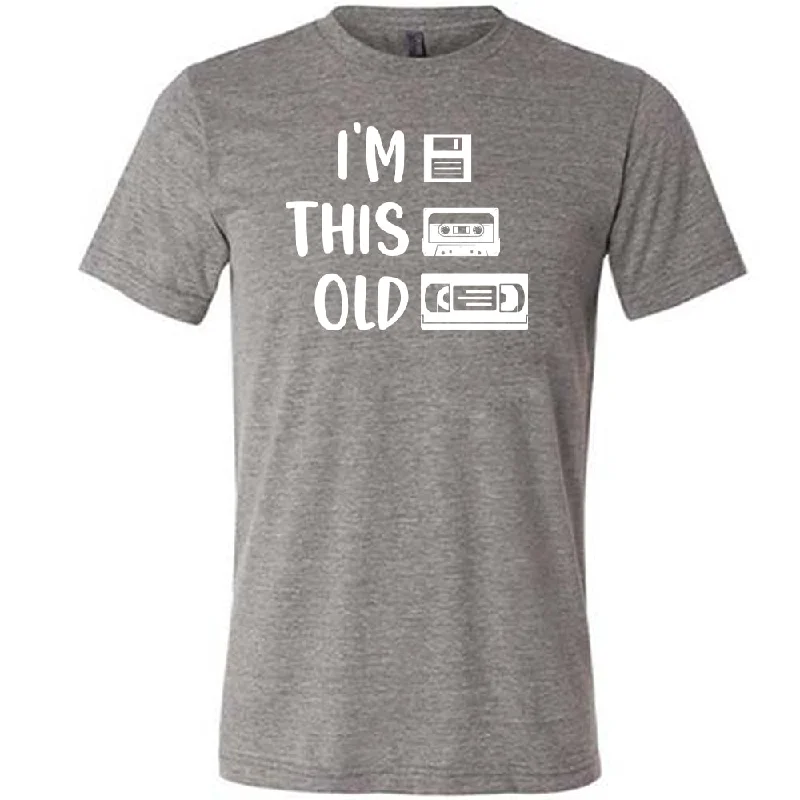 im-this-old-shirt-unisex-1