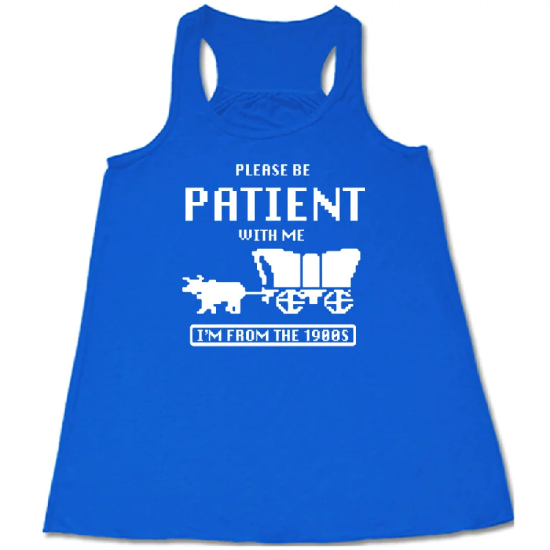 please-be-patient-with-me-im-from-the-1900s-shirt-1