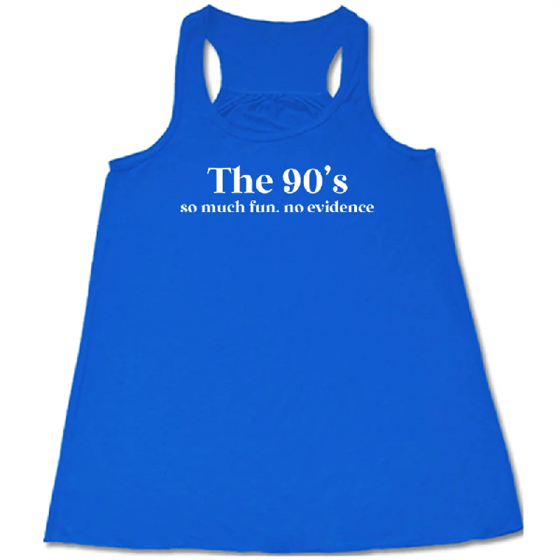 the-90s-so-much-fun-no-evidence-shirt-1