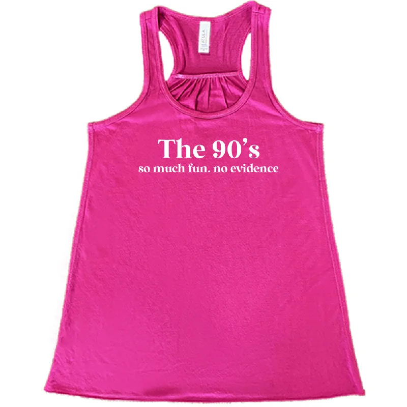 the-90s-so-much-fun-no-evidence-shirt-1